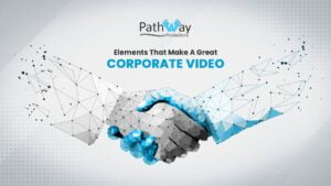 5 Key Elements That Make a Great Corporate Video