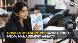 How to Measure ROI from a Social Media Management Agency